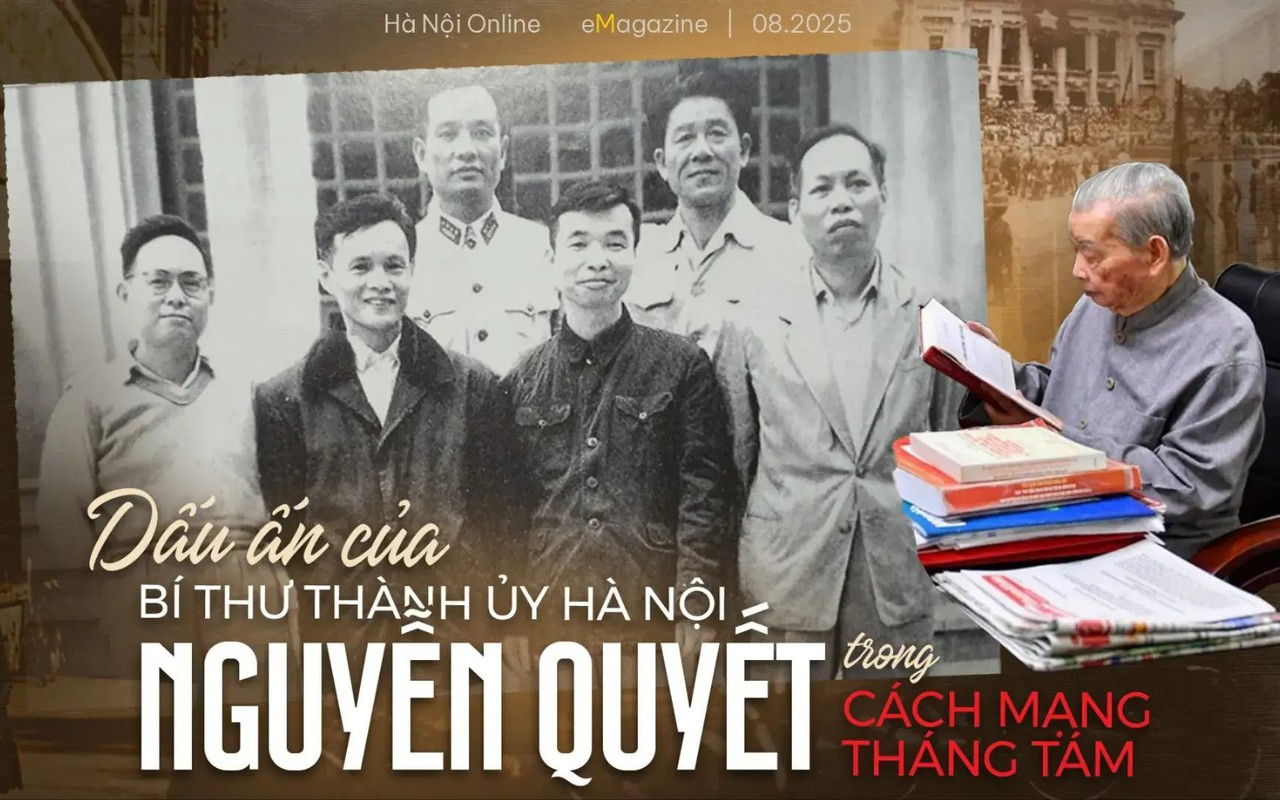 Dấu ấn của Bí thư Thành ủy Hà Nội Nguyễn Quyết trong Cách mạng tháng Tám