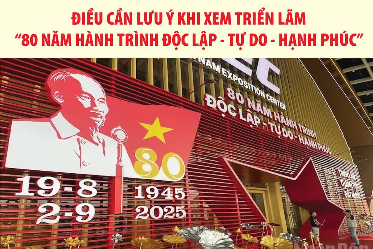 Điều cần lưu ý khi tham quan Triển lãm "80 năm Hành trình Độc lập - Tự do - Hạnh phúc"