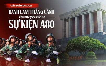 Khám phá loạt điểm du lịch gần lễ diễu binh A80